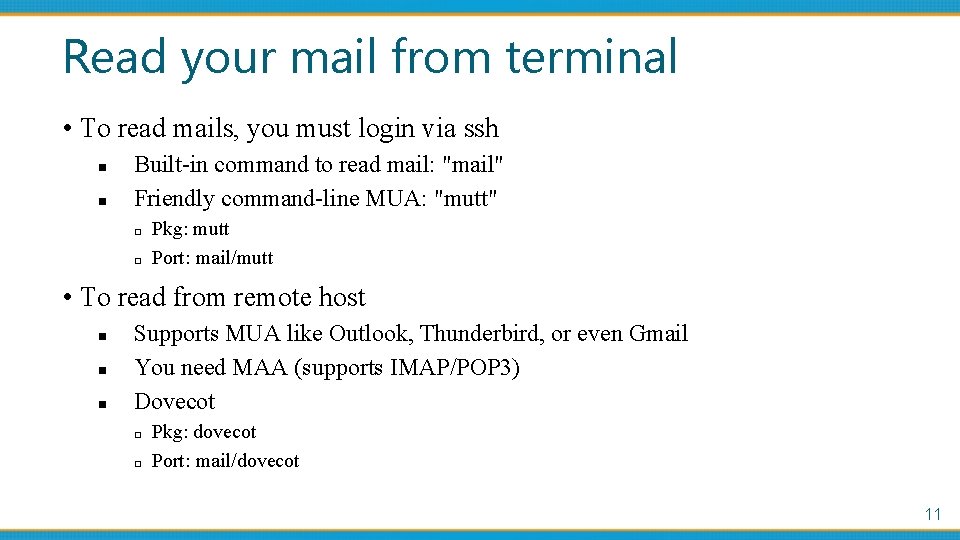 Read your mail from terminal • To read mails, you must login via ssh