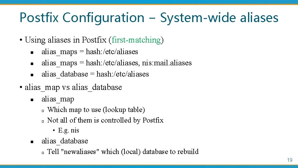 Postfix Configuration – System-wide aliases • Using aliases in Postfix (first-matching) n n n