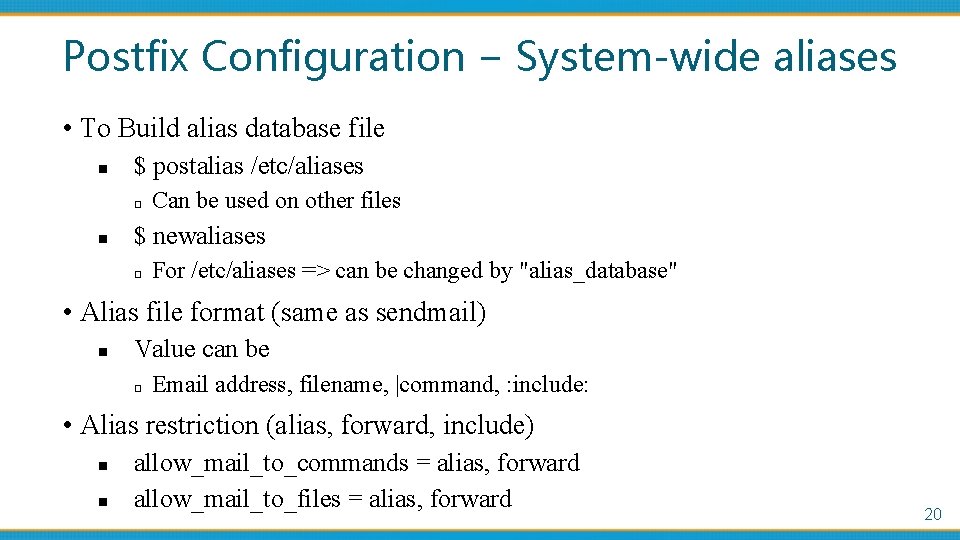 Postfix Configuration – System-wide aliases • To Build alias database file n $ postalias