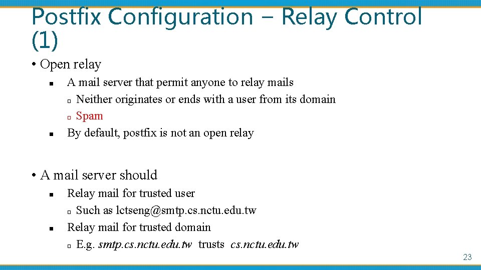 Postfix Configuration – Relay Control (1) • Open relay n n A mail server