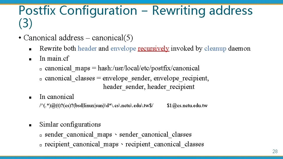 Postfix Configuration – Rewriting address (3) • Canonical address – canonical(5) n n n