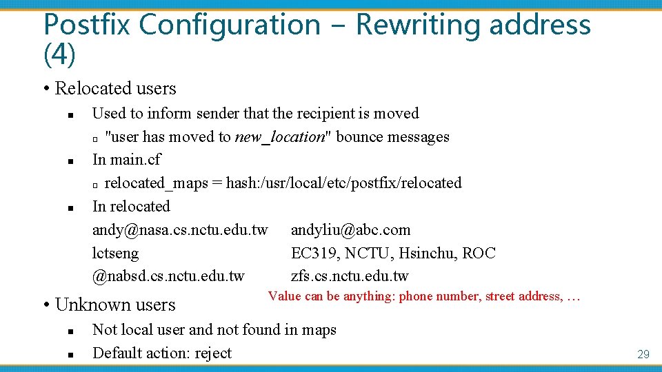 Postfix Configuration – Rewriting address (4) • Relocated users n n n Used to