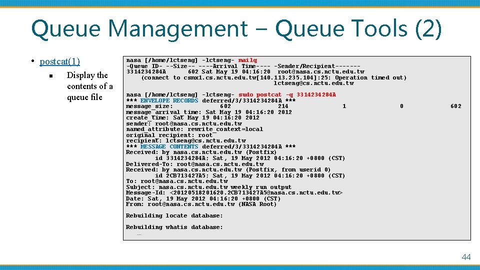 Queue Management – Queue Tools (2) • postcat(1) n Display the contents of a