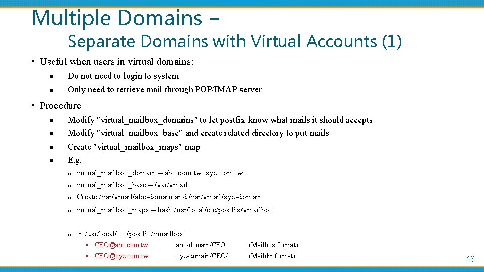 Multiple Domains – Separate Domains with Virtual Accounts (1) • Useful when users in