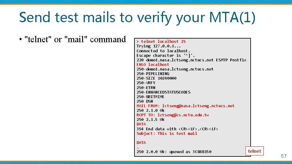 Send test mails to verify your MTA(1) • "telnet" or "mail" command > telnet