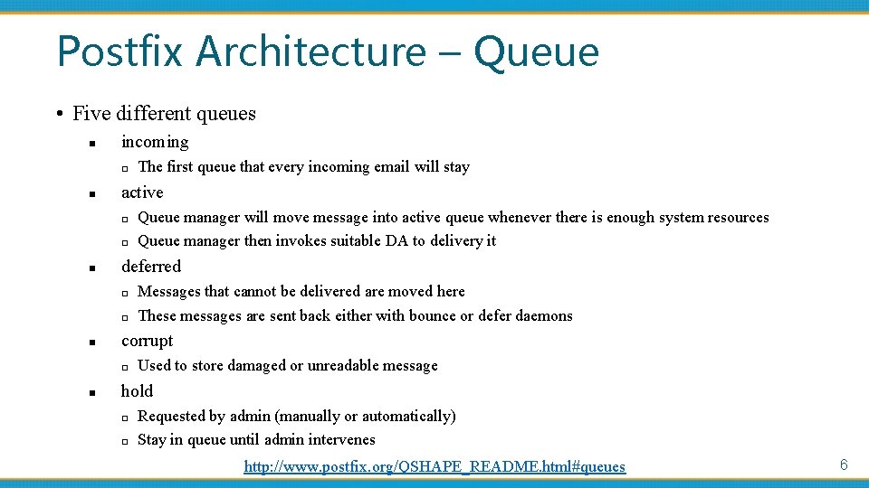 Postfix Architecture – Queue • Five different queues n incoming □ n active □