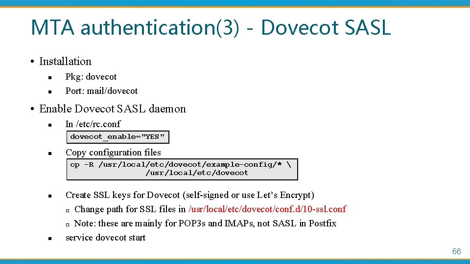 MTA authentication(3) - Dovecot SASL • Installation n n Pkg: dovecot Port: mail/dovecot •