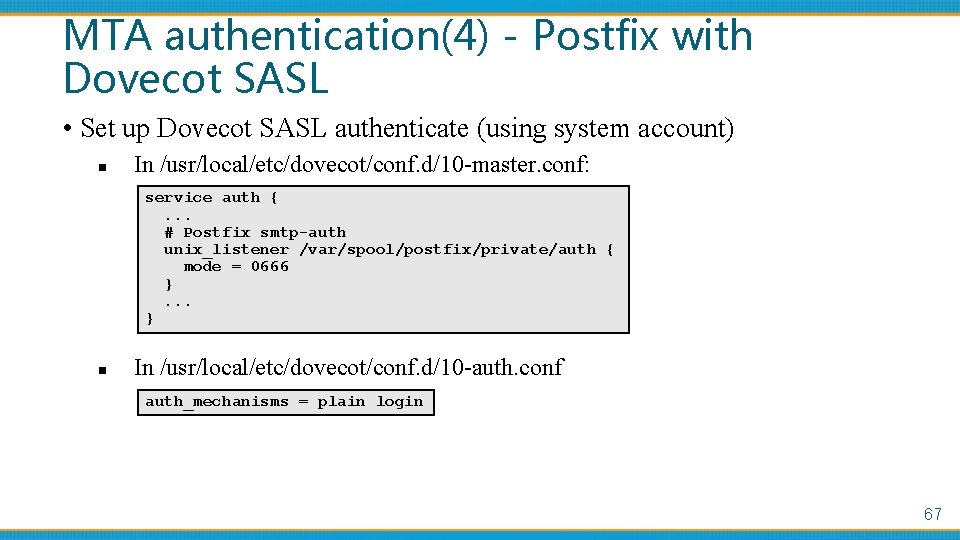 MTA authentication(4) - Postfix with Dovecot SASL • Set up Dovecot SASL authenticate (using