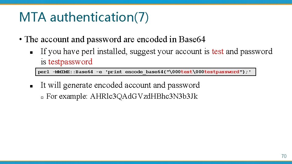 MTA authentication(7) • The account and password are encoded in Base 64 n If