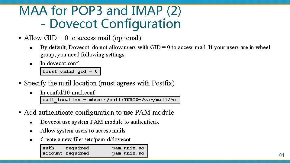 MAA for POP 3 and IMAP (2) - Dovecot Configuration • Allow GID =