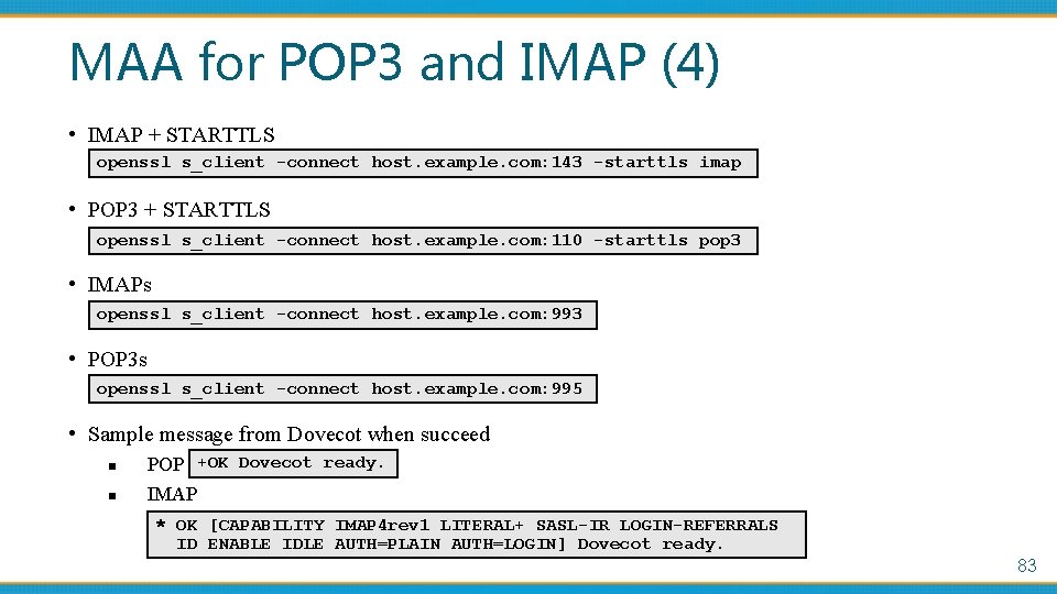 MAA for POP 3 and IMAP (4) • IMAP + STARTTLS openssl s_client -connect