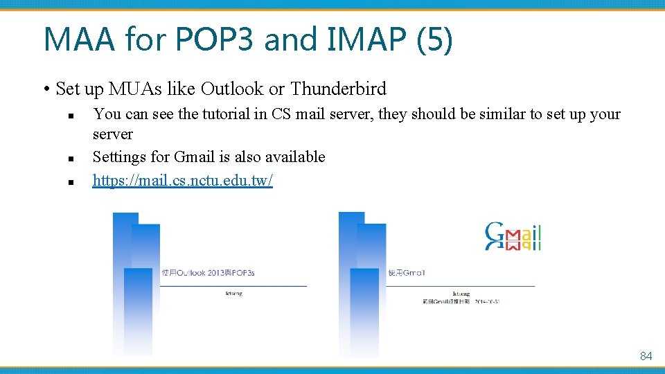 MAA for POP 3 and IMAP (5) • Set up MUAs like Outlook or