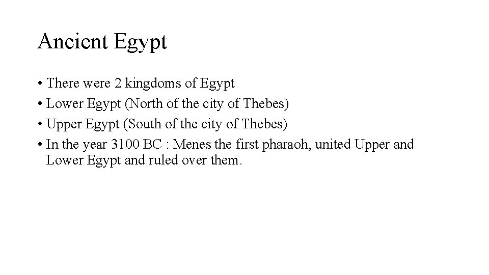 Ancient Egypt • There were 2 kingdoms of Egypt • Lower Egypt (North of