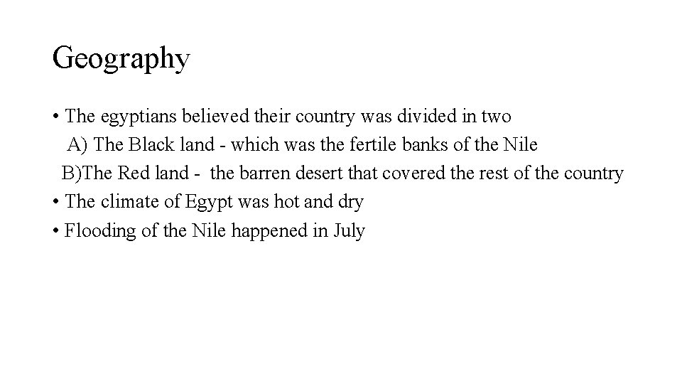 Geography • The egyptians believed their country was divided in two A) The Black