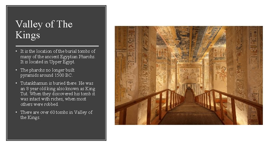 Valley of The Kings • It is the location of the burial tombs of Valley of The Kings • It is the location of the burial tombs of