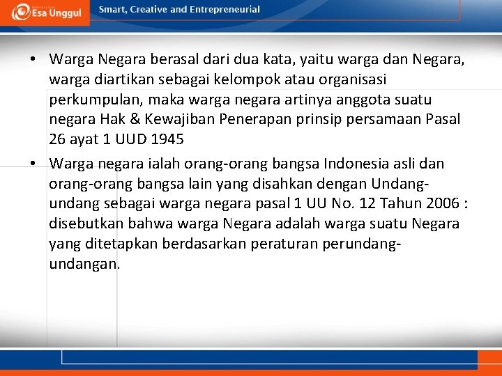  • Warga Negara berasal dari dua kata, yaitu warga dan Negara, warga diartikan