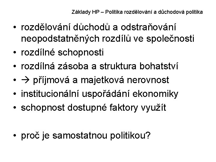 Základy HP – Politika rozdělování a důchodová politika • rozdělování důchodů a odstraňování neopodstatněných