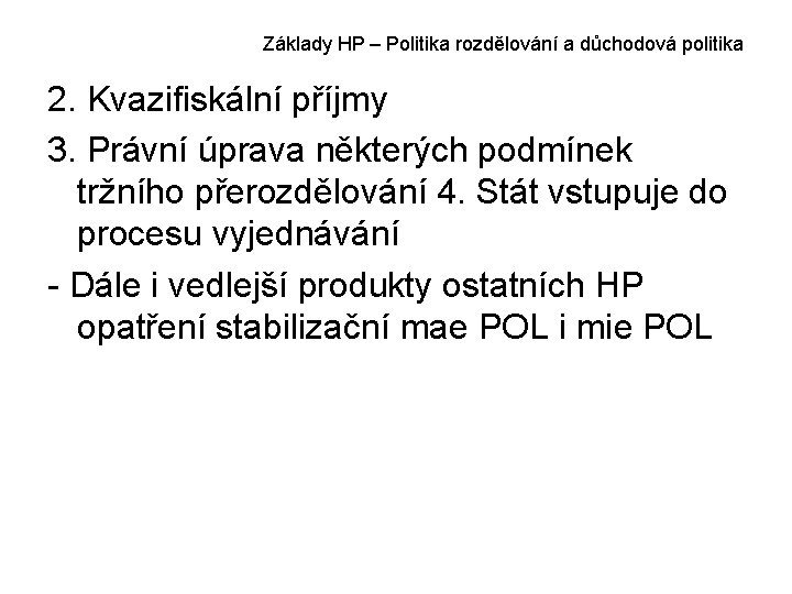 Základy HP – Politika rozdělování a důchodová politika 2. Kvazifiskální příjmy 3. Právní úprava