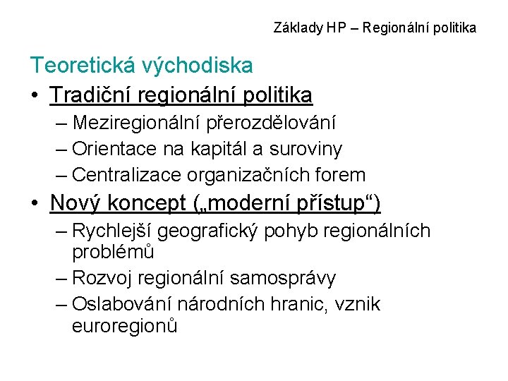 Základy HP – Regionální politika Teoretická východiska • Tradiční regionální politika – Meziregionální přerozdělování