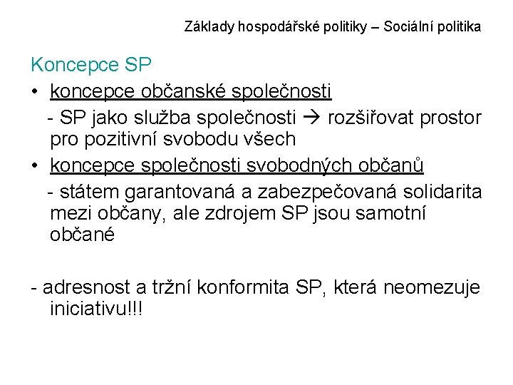 Základy hospodářské politiky – Sociální politika Koncepce SP • koncepce občanské společnosti - SP