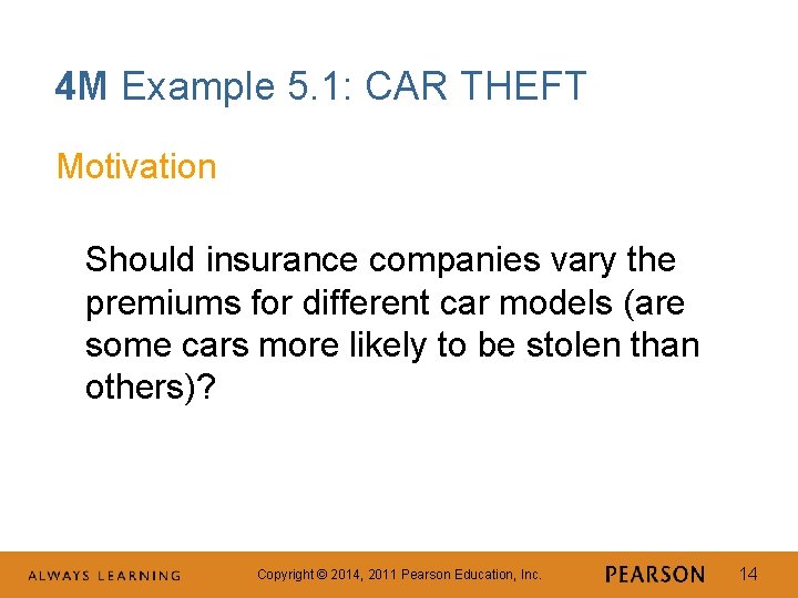 4 M Example 5. 1: CAR THEFT Motivation Should insurance companies vary the premiums