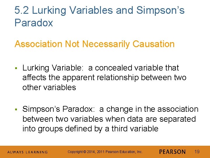 5. 2 Lurking Variables and Simpson’s Paradox Association Not Necessarily Causation § Lurking Variable: