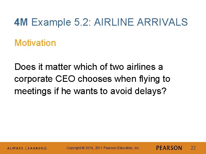4 M Example 5. 2: AIRLINE ARRIVALS Motivation Does it matter which of two