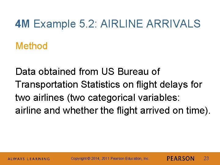 4 M Example 5. 2: AIRLINE ARRIVALS Method Data obtained from US Bureau of