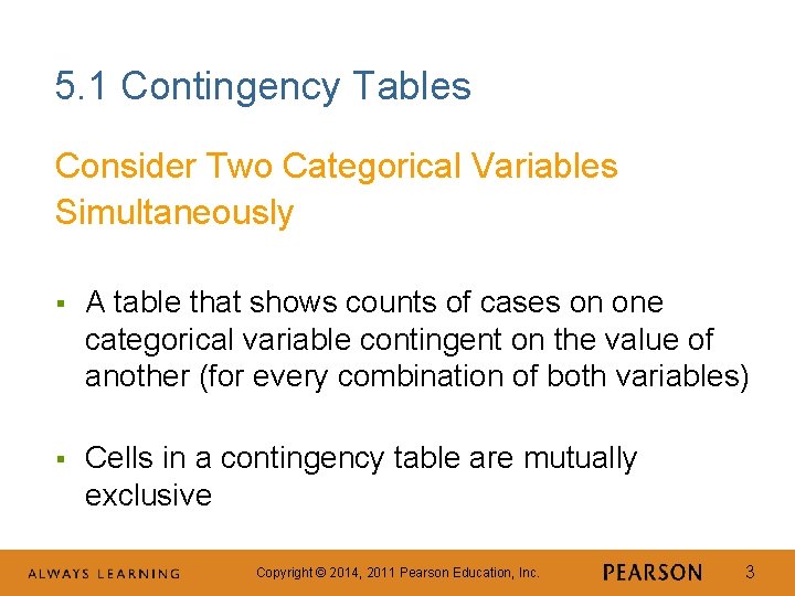 5. 1 Contingency Tables Consider Two Categorical Variables Simultaneously § A table that shows