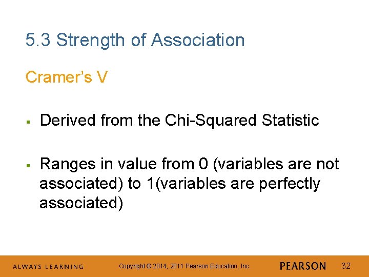 5. 3 Strength of Association Cramer’s V § § Derived from the Chi-Squared Statistic