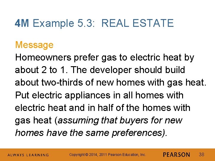 4 M Example 5. 3: REAL ESTATE Message Homeowners prefer gas to electric heat