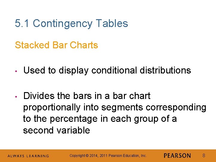 5. 1 Contingency Tables Stacked Bar Charts • • Used to display conditional distributions