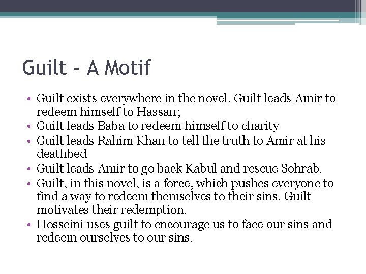 Guilt – A Motif • Guilt exists everywhere in the novel. Guilt leads Amir