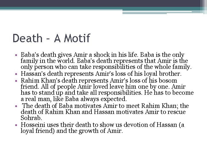 Death – A Motif • Baba’s death gives Amir a shock in his life.