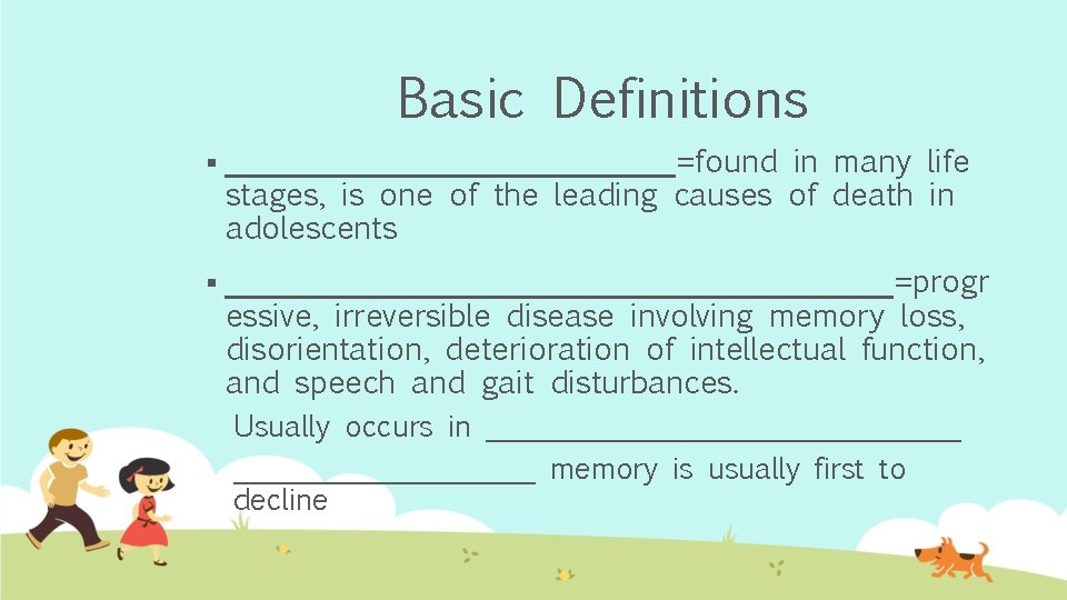 Basic Definitions § _______________=found in many life stages, is one of the leading causes