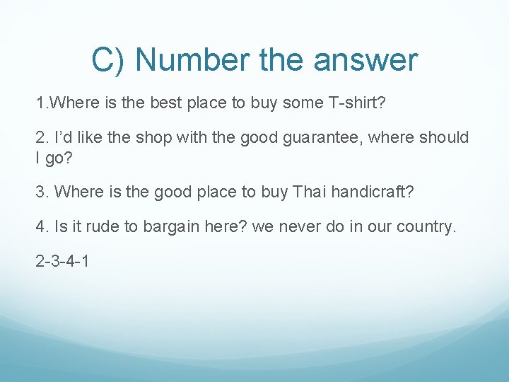 C) Number the answer 1. Where is the best place to buy some T-shirt?