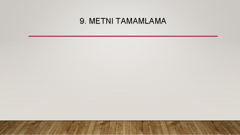 9. METNI TAMAMLAMA 