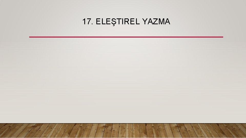 17. ELEŞTIREL YAZMA 