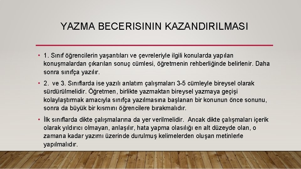 YAZMA BECERISININ KAZANDIRILMASI • 1. Sınıf öğrencilerin yaşantıları ve çevreleriyle ilgili konularda yapılan konuşmalardan