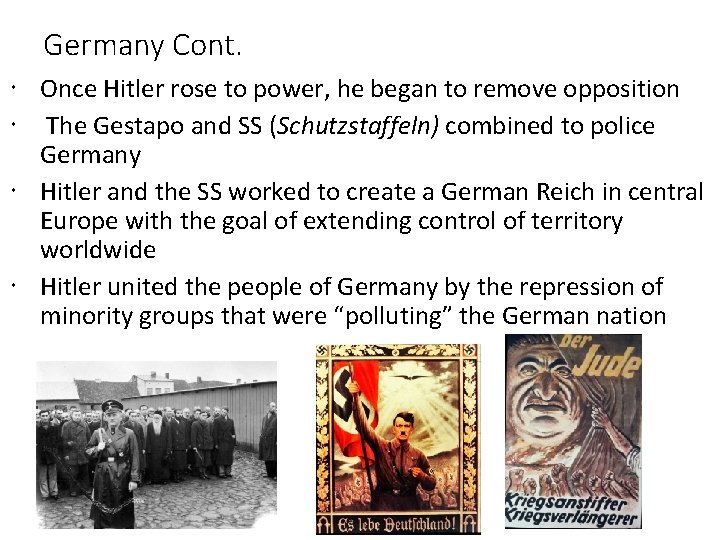 Germany Cont. Once Hitler rose to power, he began to remove opposition The Gestapo