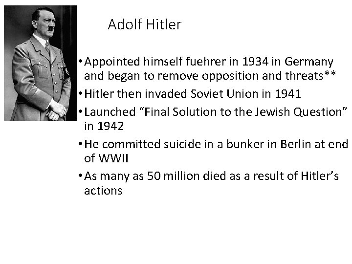 Adolf Hitler • Appointed himself fuehrer in 1934 in Germany and began to remove