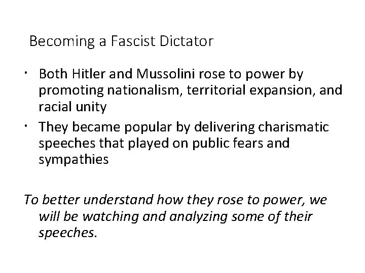 Becoming a Fascist Dictator Both Hitler and Mussolini rose to power by promoting nationalism,