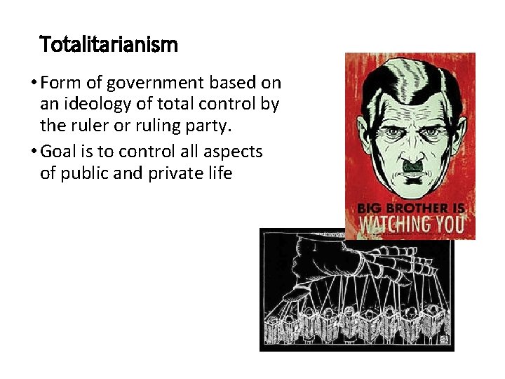 Totalitarianism • Form of government based on an ideology of total control by the
