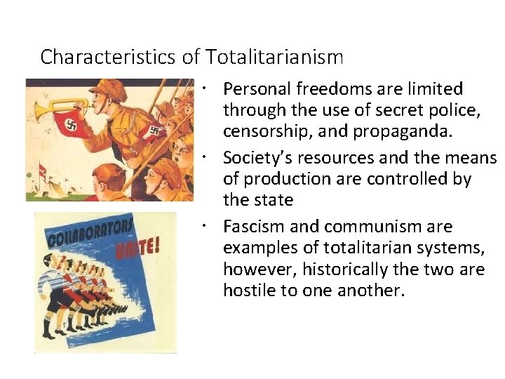 Characteristics of Totalitarianism Personal freedoms are limited through the use of secret police, censorship,