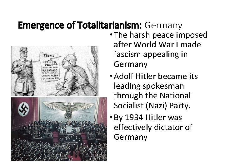 Emergence of Totalitarianism: Germany • The harsh peace imposed after World War I made