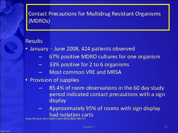 Contact Precautions for Multidrug Resistant Organisms (MDROs) Results • January – June 2008, 424