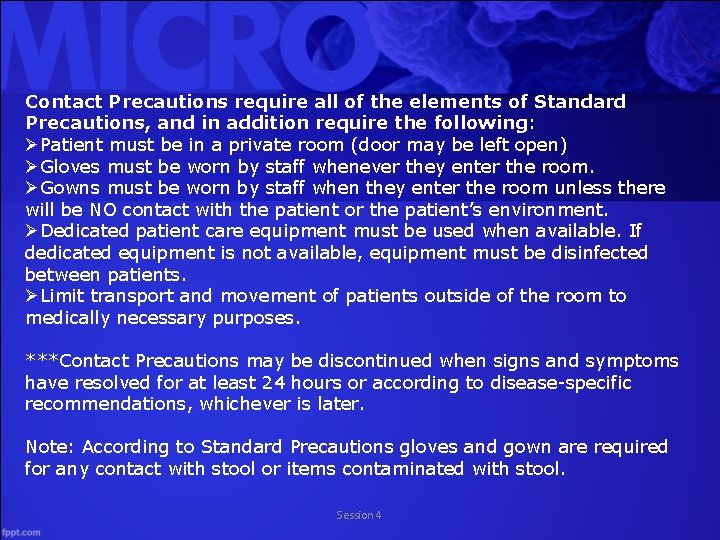 Contact Precautions require all of the elements of Standard Precautions, and in addition require