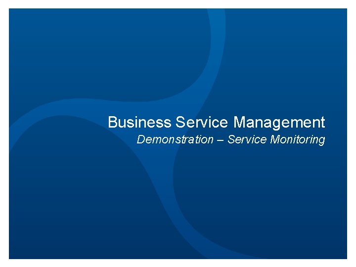 Business Service Management Demonstration – Service Monitoring 