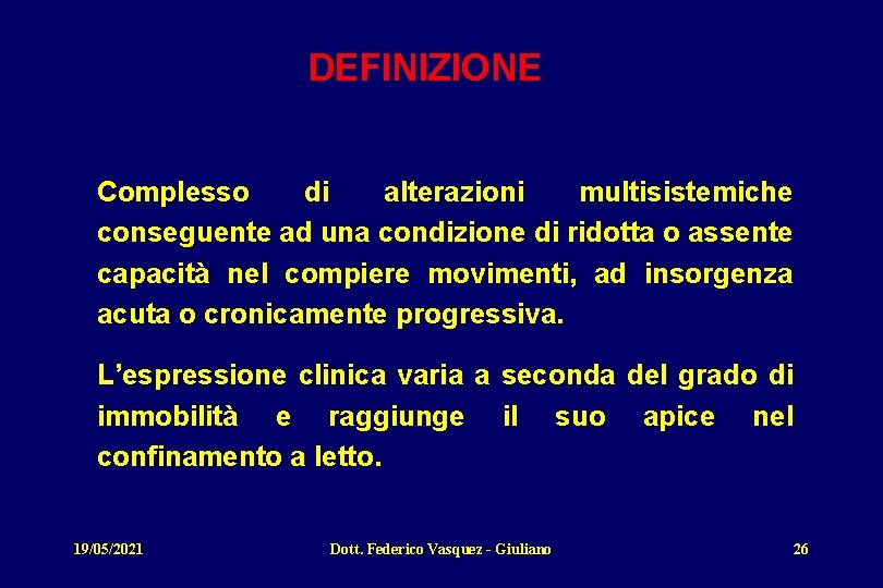 DEFINIZIONE Complesso di alterazioni multisistemiche conseguente ad una condizione di ridotta o assente capacità