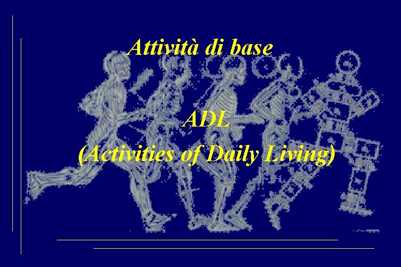 Attività di base ADL (Activities of Daily Living) 